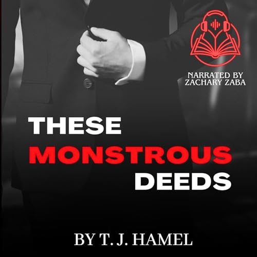 These Monstrous Deeds by T.J. Hamel