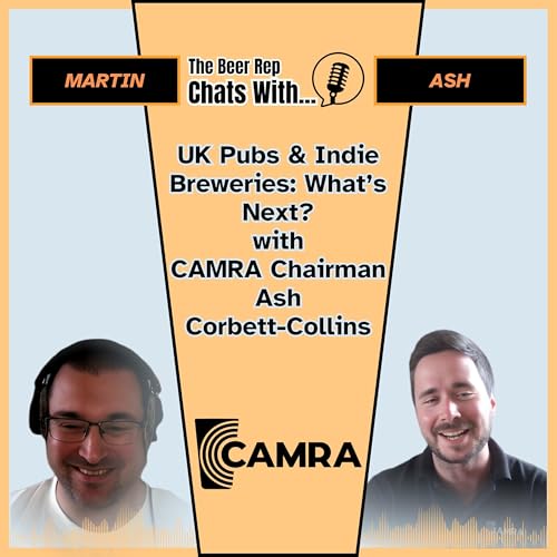 UK Pubs & Indie Breweries: What’s Next? with CAMRA Chairman Ash Corbett-Collins by Unknown