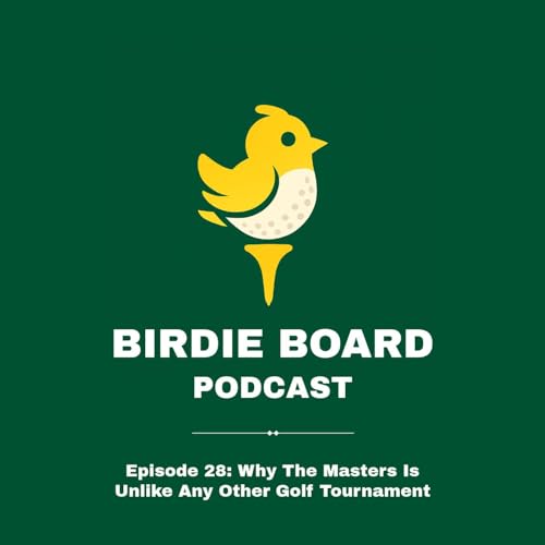 Episode 28: Why The Masters Is Unlike Any Other Golf Tournament