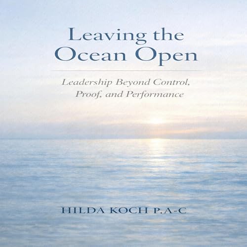 Leaving the Ocean Open by HILDA KOCH