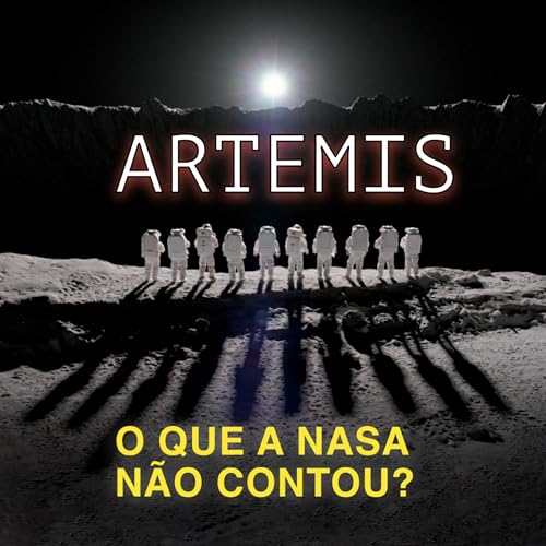 Ártemis: O que a NASA esconde sobre a Lua by Unknown