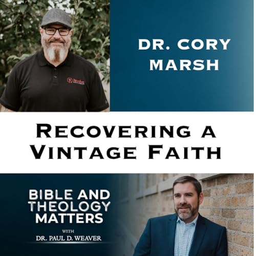 BTM 189- Recovering a Vintage Faith | Cory Marsh on True Evangelical Identity by Unknown
