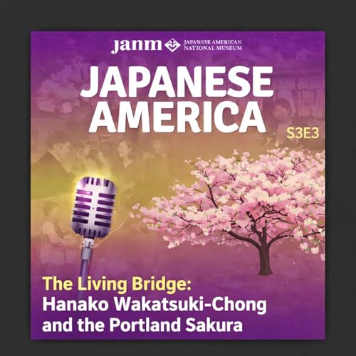 S3E3: The Living Bridge: Hanako Wakatsuki-Chong and the Portland Sakura by Unknown