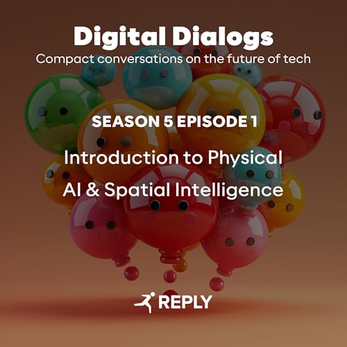 Digital Dialogs (Episode 1 | S5) - Introduction to Physical AI & Spatial Intelligence by Unknown