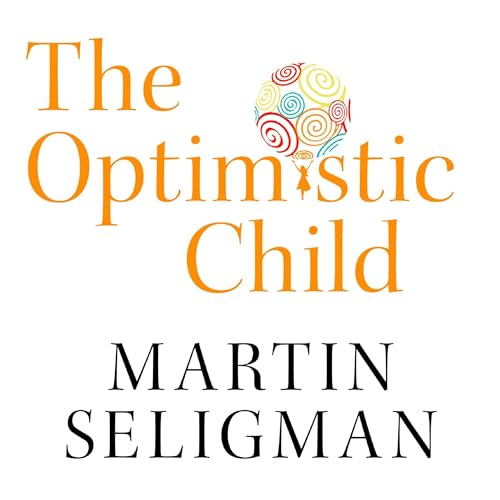 The Optimistic Child by Martin Seligman