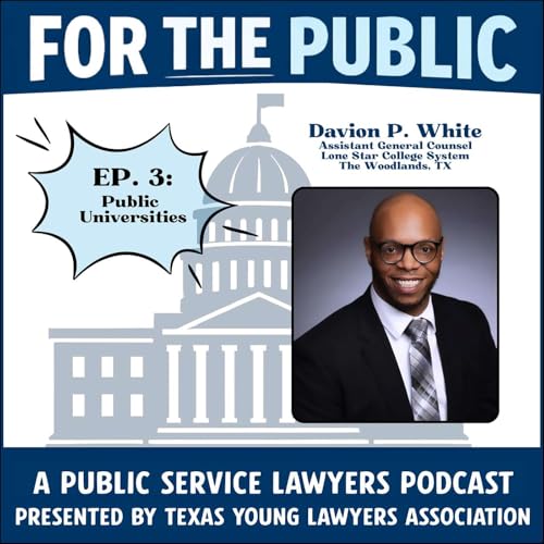 For the Public | "Public Universities & Community Colleges" feat. Davion White, Assistant General Counsel, Lone Star College System by Unknown