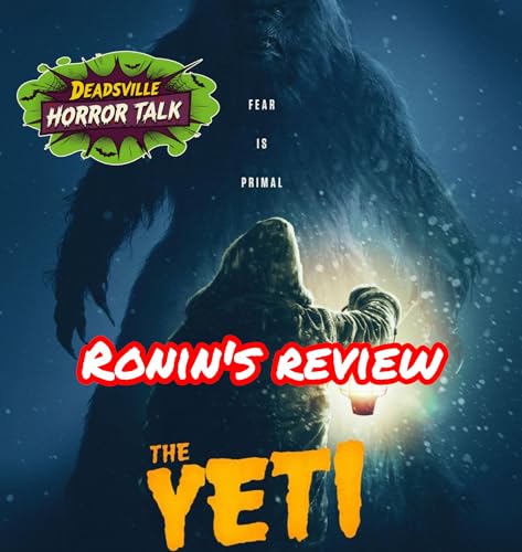 THE YETI 2026 Deadsville Horror Talk Podcast Ronin Review by Unknown