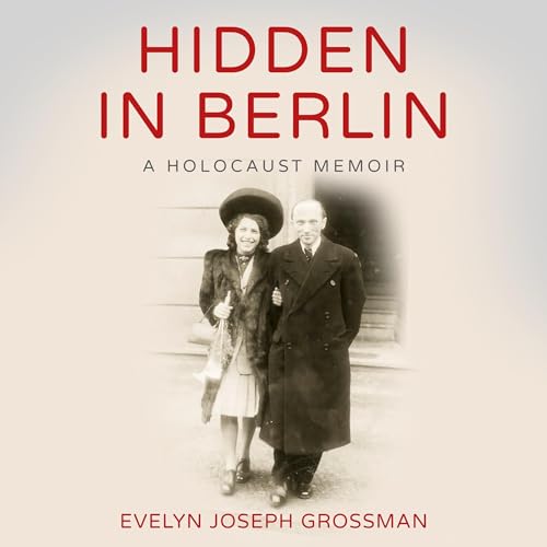 Hidden in Berlin by Evelyn Joseph Grossman