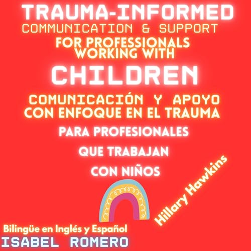 Trauma-Informed Communication & Support for Professionals Working with Children