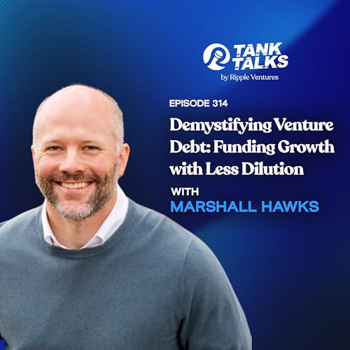 Demystifying Venture Debt: Funding Growth with Less Dilution with Marshall Hawks