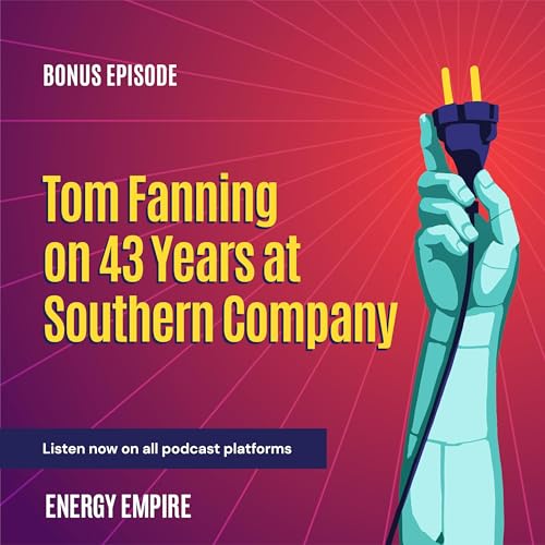 Bonus Episode: Tom Fanning on 43 Years at Southern Company (recorded at UNC Clean Tech Summit) by Unknown