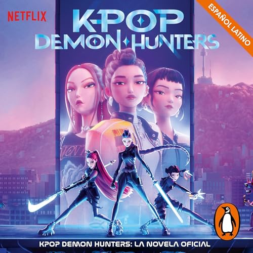 KPop Demon Hunters: la novela oficial (latino) [KPop Demon Hunters: The Official Deluxe Junior Novelization]