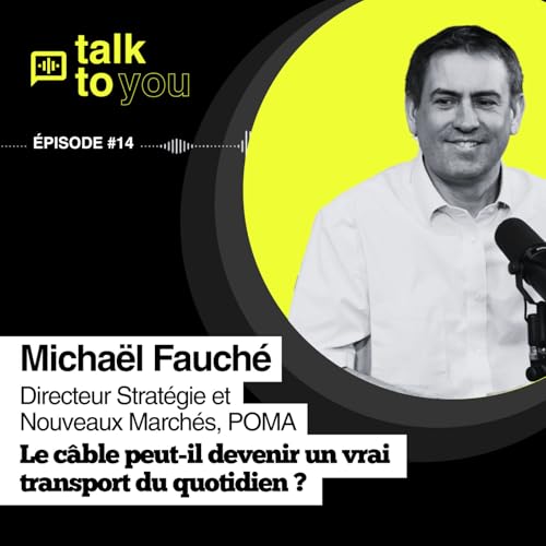 Talk to You #14, Michaël Fauché, comment le transport par câble veut transformer la montagne et la ville ? by Unknown