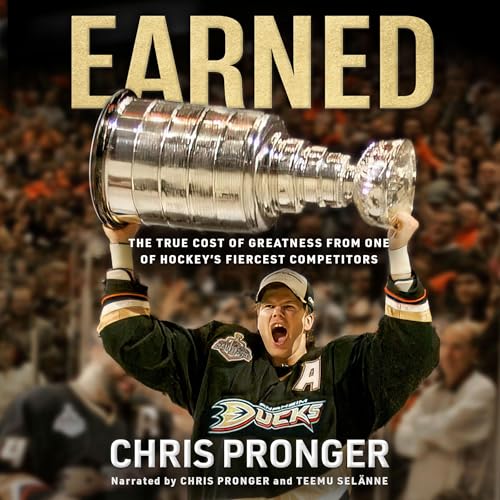 Earned: The True Cost of Greatness from One of Hockey's Fiercest Competitors