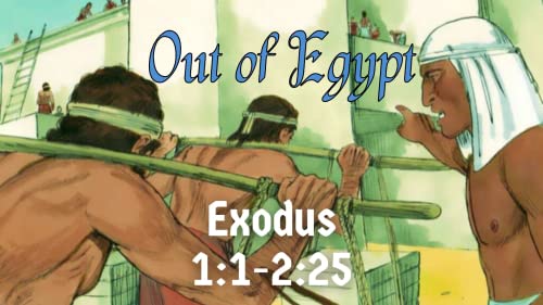 Out of Egypt | Exodus: 1:1 – 2:25 by Unknown