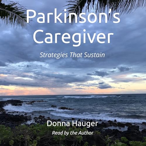 Parkinson's Caregiver by Donna Hauger