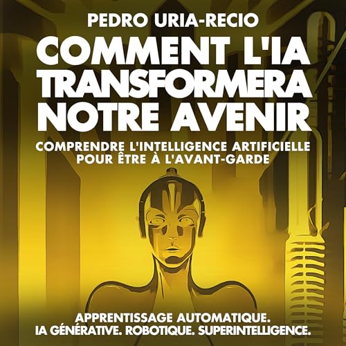 Comment l'IA Transformera Notre Avenir