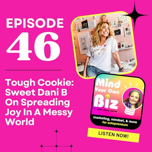 046 • Tough Cookie: Sweet Dani B On Spreading Joy In A Messy World by Unknown