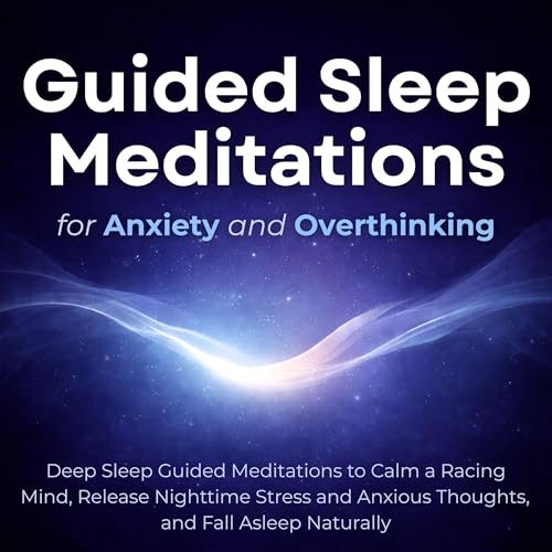 Guided Sleep Meditations for Anxiety and Overthinking