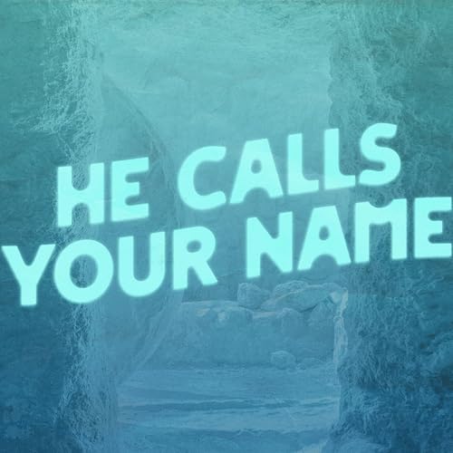 He Calls Your Name (John 20:11-18) by Unknown