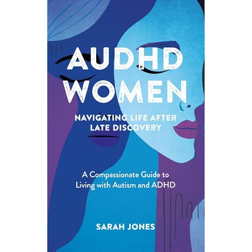 AuDHD Women: Navigating Life After Late Discovery
