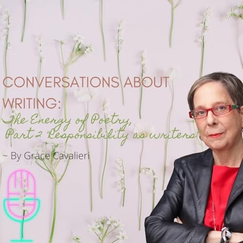 Grace Cavalieri on Writing: The Energy of Poetry, Part 2 "Responsibility and Self Esteem" by Unknown