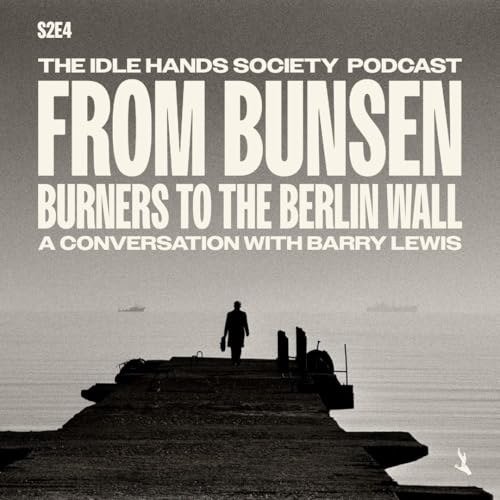 S2 E4: Barry Lewis: From Bunsen Burners to the Berlin Wall by Unknown