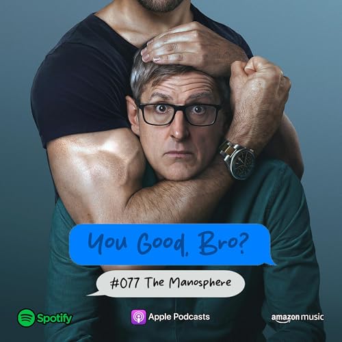 077- Deconstructing Louis Theroux & The Manosphere w/Kirsty Marshall