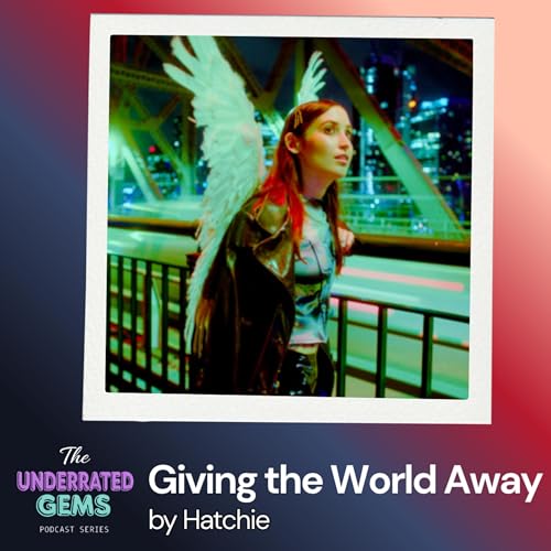 The Underrated Gems - Giving the World Away by Hatchie by Unknown