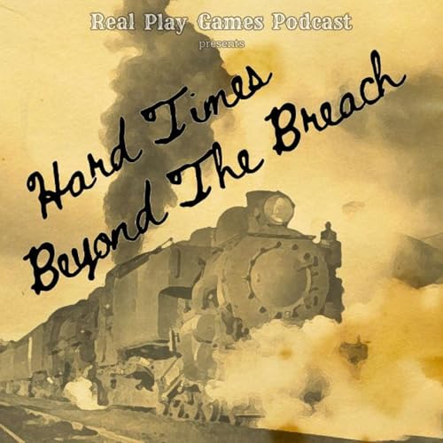 Hard Times Beyond the Breach - A Fistful of Scrip Post-Season Episode! by Unknown