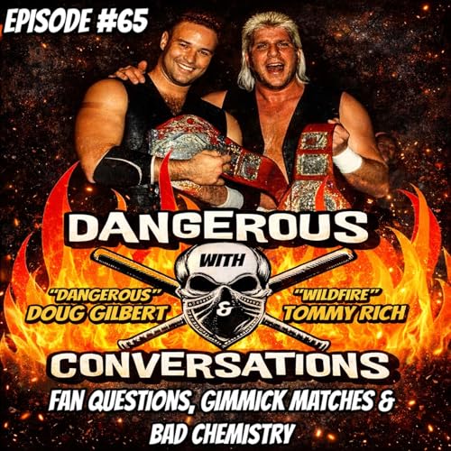 Dangerous Conversations Ep. 65: Fan Questions, Gimmick Matches, and Bad Chemistry by Unknown