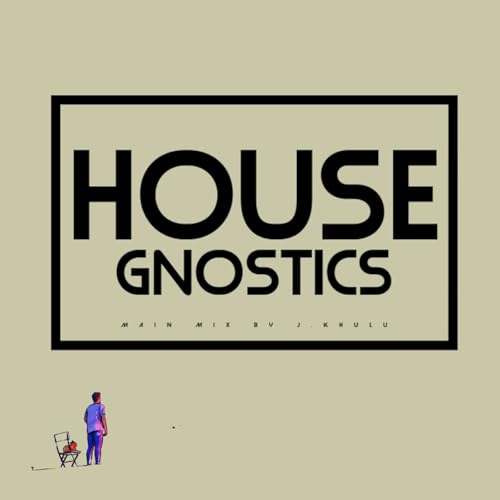 House Gnostics Podcast 77_GuestMix@DJ Mindo(Eswatini) by Unknown