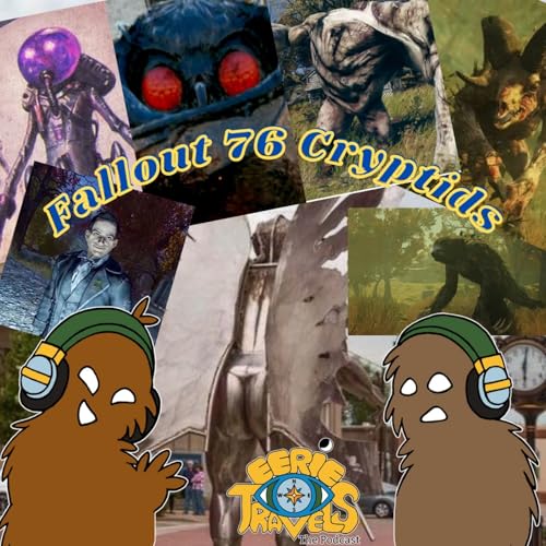 Episode 249 - Fallout 76 Special - The Real Cryptids of Appalachia by Unknown