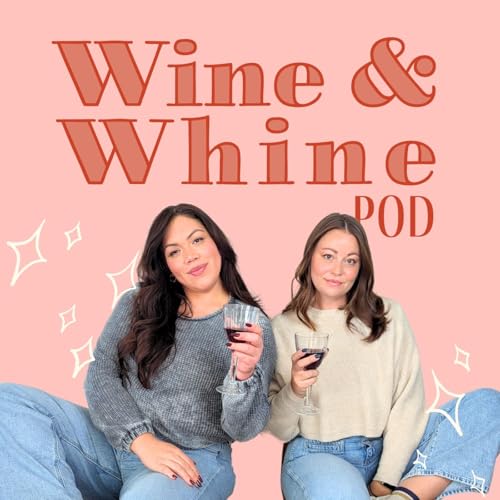 Ep.43 The whine where we celebrate Kelsy turning 35 by Unknown
