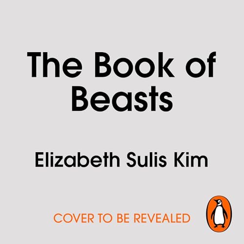 The Book of Beasts by Elizabeth Sulis Kim