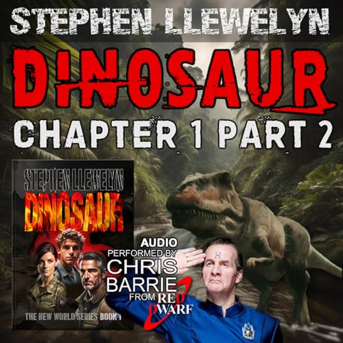 DINOSAUR by Stephen Llewelyn, read by CHRIS BARRIE (Red Dwarf). Sci-fi time travel mystery audiobook. New World series book 1, Chapter 1 part 2. by Unknown