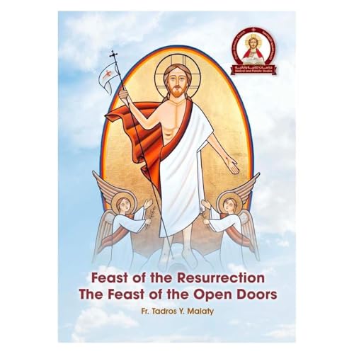 Feast of the Resurrection The Feast of the Open Doors by Fr. Tadros Y. Malaty