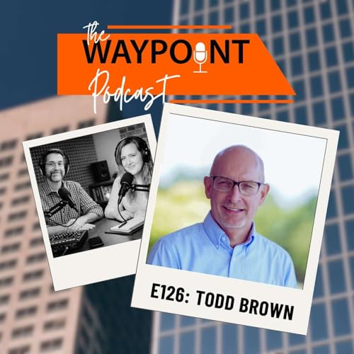E126: Todd Brown | Unlocking Marketplace Discipleship by Unknown