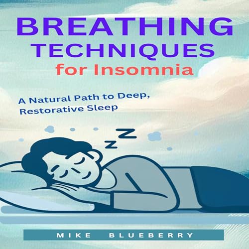 Breathing Techniques for Insomnia by Mike Blueberry