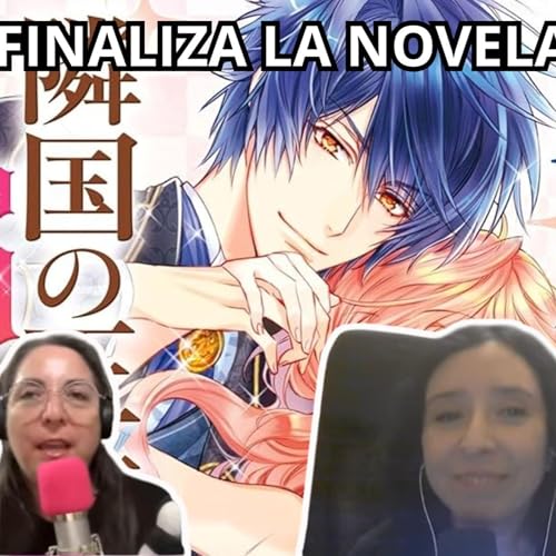 Podcast #410 - «The Villainess Is Adored by the Prince of the Neighbor Kingdom» terminará en junio (08-04-2026) by Unknown