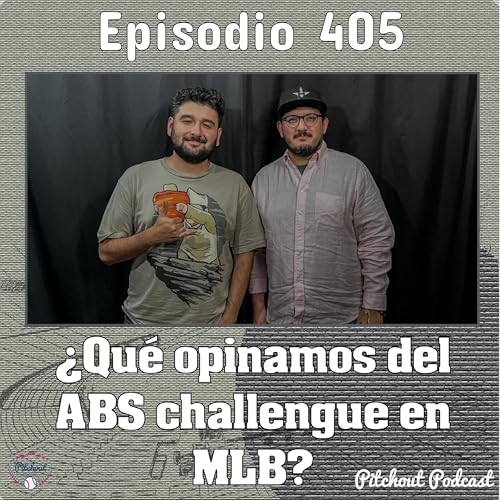 "Episodio 405: ¿Qué opinamos sobre el ABS challengue en MLB?" by Unknown