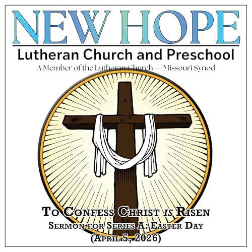 To Confess Christ is Risen (Sermon for Easter Day: April 5, 2026) by Unknown