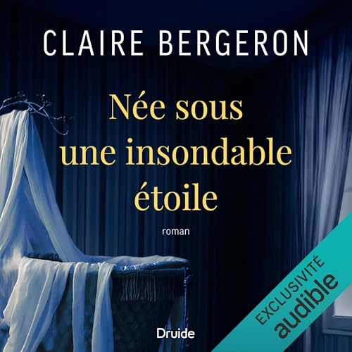 Née sous une insondable étoile by Claire Bergeron