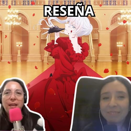 Podcast #410 - ¡Reseña del anime de "May I Ask For One Final Thing?"!¡la madreadora! (08-04-2026) by Unknown