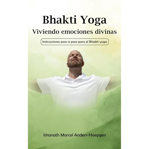 Bhakti-yoga - Viviendo emociones divinas by Marcel Anders-Hoepgen