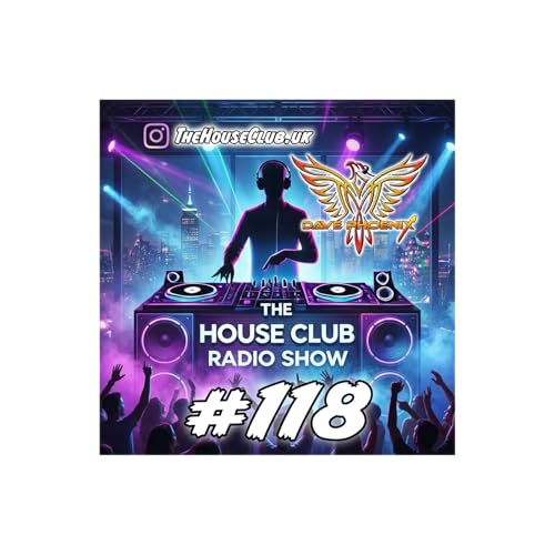 The House Club #118 - This Weeks NEW Releases Mixed LIVE by DJ Dave Phoenix by Unknown