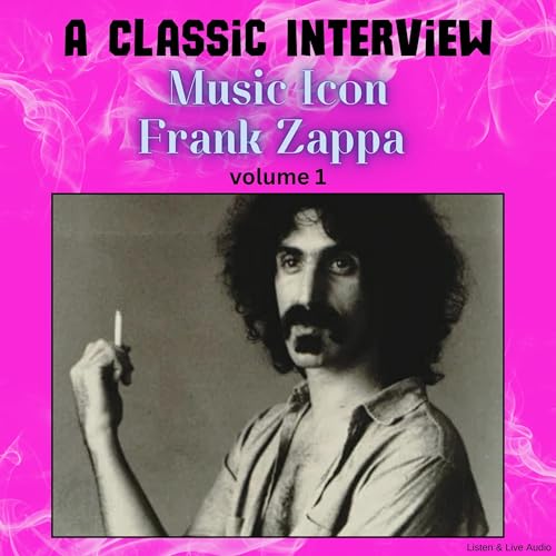 A Classic Interview with Music Icon Frank Zappa, Volume 1