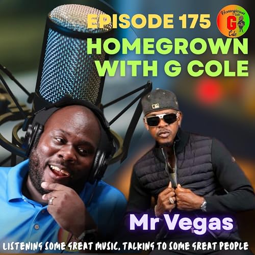 Homegrown with G Cole. Episode 175: Mr Vegas stops by to talk Gallis Code, Bounty Killa, the industry, and how Khago, and D'Angel inspired the track by Unknown