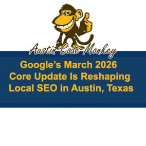 Google March 2026 Core Update Explained: Impact on Local SEO Services in Austin Texas