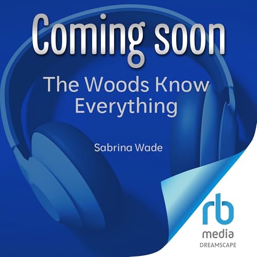 The Woods Know Everything by Sabrina Wade